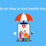 A Guide on How to Get Health Insurance