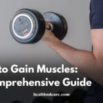 How to Gain Muscles: A Comprehensive Guide