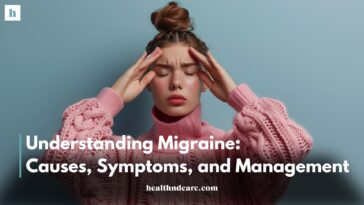 Understanding Migraine: Causes, Symptoms, and Management