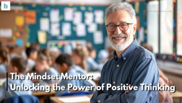 The Mindset Mentor: Unlocking the Power of Positive Thinking