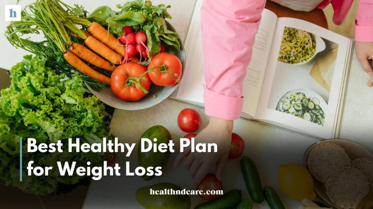 Best Healthy Diet Plan for Weight Loss