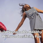 How to Build Sustainable Healthy Lifestyle