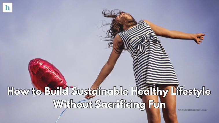 How to Build Sustainable Healthy Lifestyle