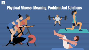 Physical Fitness: Meaning, Problem And Solutions healthndcare.com