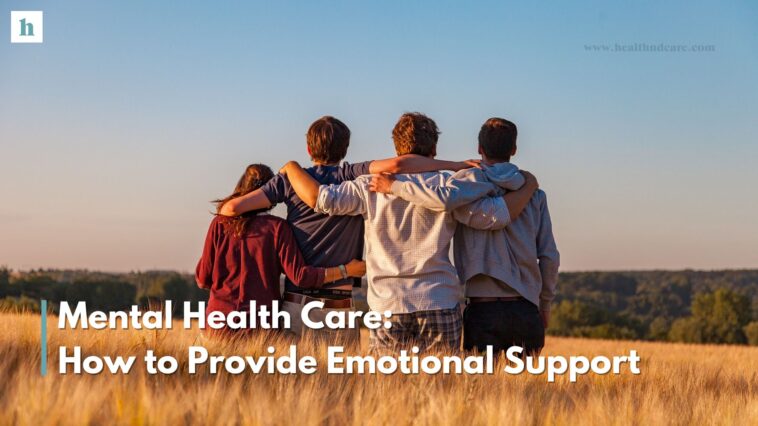 Mental Health Care: How to Provide Emotional Support