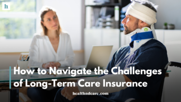 How to Navigate the Challenges of Long-Term Care Insurance