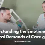 Understanding the Emotional and Physical Demands of Care giving