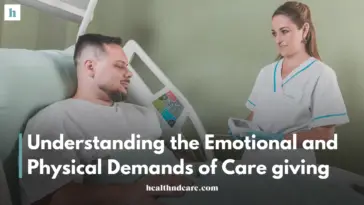 Understanding the Emotional and Physical Demands of Care giving
