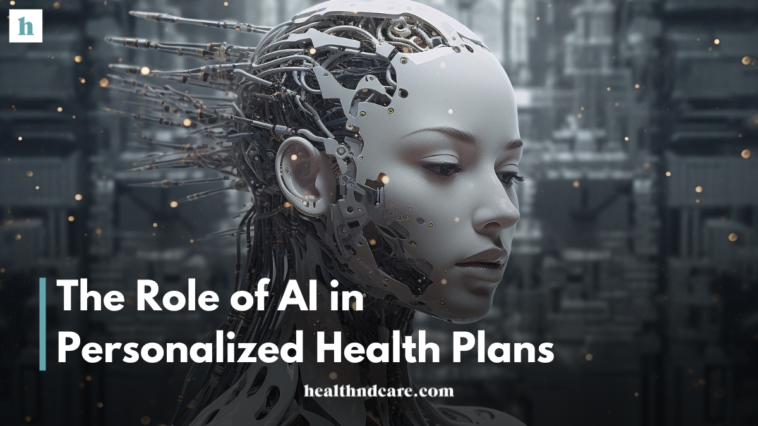 The Role of AI in Personalized Health Plans