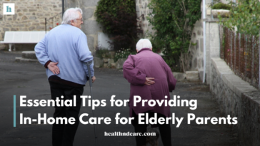 Essential Tips for Providing In-Home Care for Elderly Parents