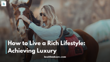 How to Live a Rich Lifestyle: Achieving Luxury