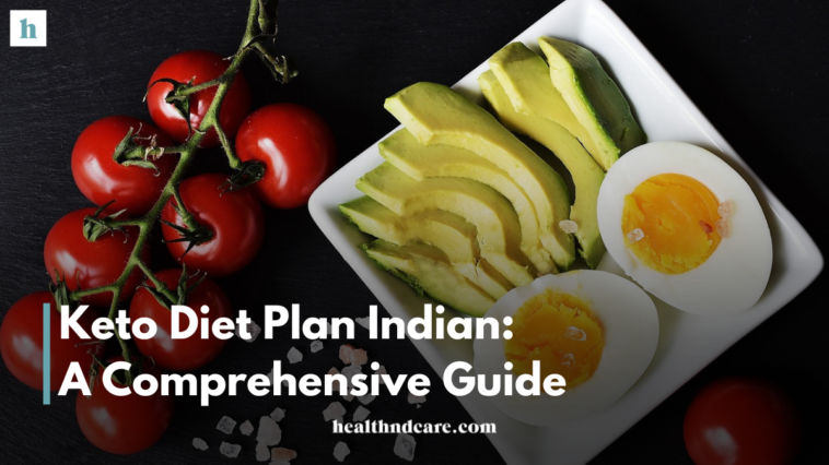 Keto Diet Plan Indian: A Comprehensive Guide