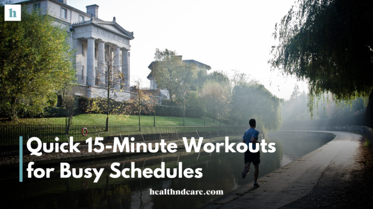 Quick 15-Minute Workouts for Busy Schedules