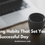 Morning Habits That Set You Up for a Successful Day