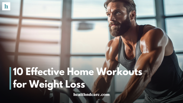 10 Effective Home Workouts for Weight Loss