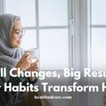 Small Changes, Big Results: How Tiny Habits Transform Health.