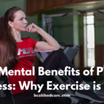 The Mental Benefits of Physical Fitness: Why Exercise is Good