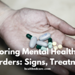 Exploring Mental Health Disorders: Signs, Treatment, and Support