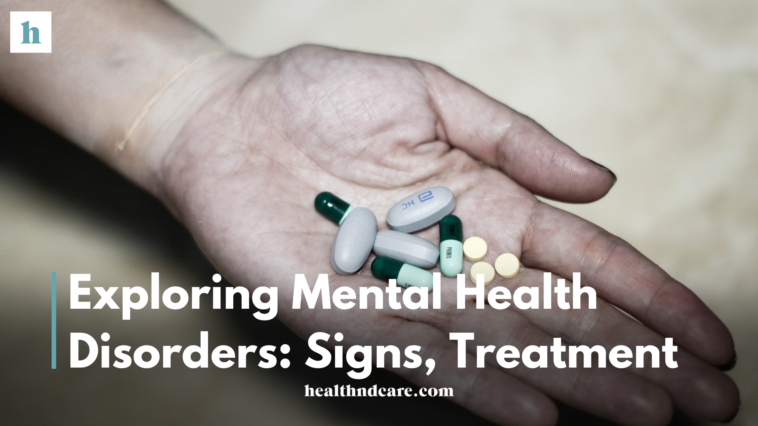 Exploring Mental Health Disorders: Signs, Treatment, and Support