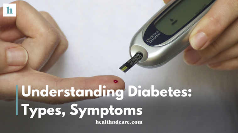 Understanding Diabetes: Types, Symptoms, and Management